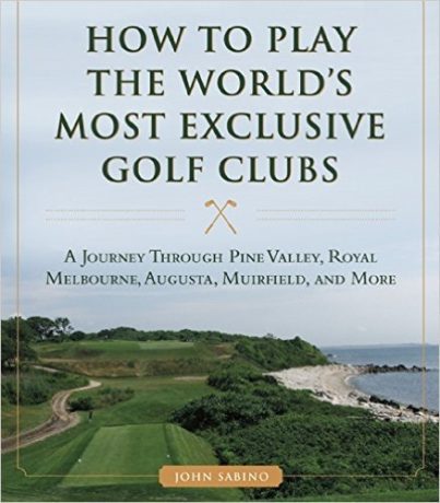 Book about How to Play the World's Most Exclusive Golf Clubs